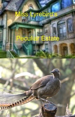 Miss Lyrebird's Peculiar Estate (a MPHFPC roleplay)