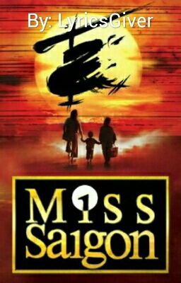 Miss Saigon Song Lyrics •Musical•