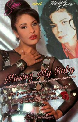 Missing My Baby © [Selena y MJ]