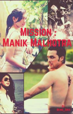 Mission Manik Malhotra - A MaNan FF [Completed]