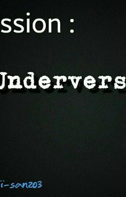 Mission : Underverse !