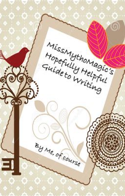 MissMythoMagic's Hopefully Helpful Guide to Writing