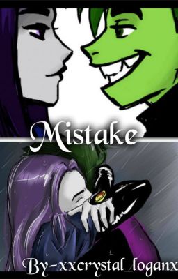 Mistake(Teen Titans Fanfic)