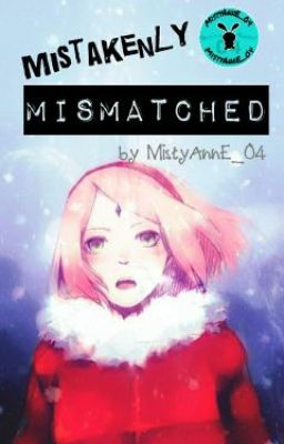 ✔ Mistakenly Mismatched [A SasuSaku Short Story]