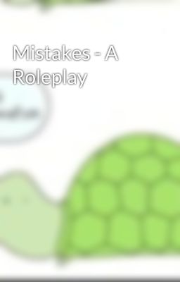 Mistakes - A Roleplay