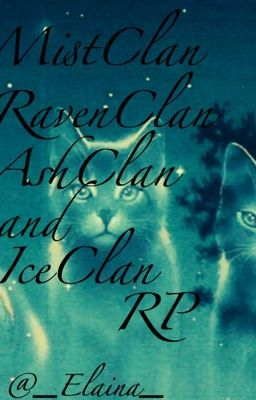 MistClan, RavenClan, AshClan, and IceClan RP