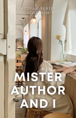 Mister Author and I (Wattpad Series #1)