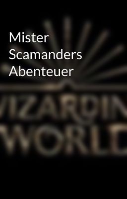 Mister Scamanders Abenteuer 