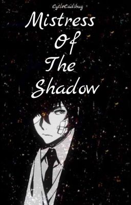 Mistress Of The Shadow | Bungo Stray Dogs 