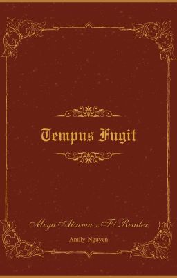 [Miya Atsumu x F!Reader] Tempus Fugit