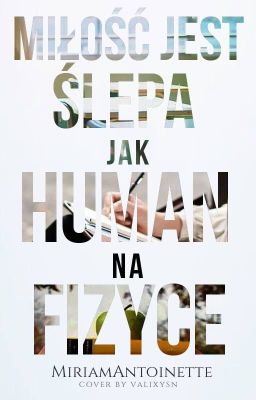 Miłość jest ślepa jak human na fizyce ✒