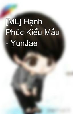 [ML] Hạnh Phúc Kiểu Mẫu - YunJae