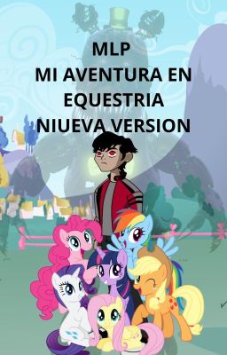 MLP:MI AVENTURA EN EQUESTRIA VERSION NUEVA(pausa)