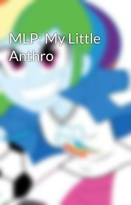 MLP: My Little Anthro