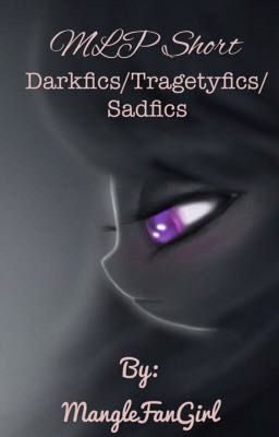 MLP Short Darkfics/Tragetyfics/Sadfics