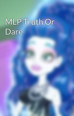 MLP Truth Or Dare