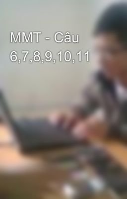 MMT - Câu 6,7,8,9,10,11