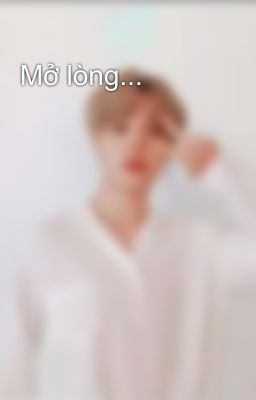 Mở lòng...