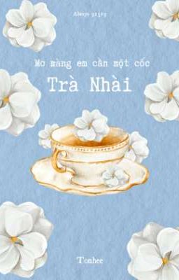Mơ màng em cần một cốc Trà Nhài