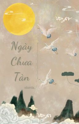 [Mộ Tình]_Ngày chưa tàn_Một chút nhớ thương.