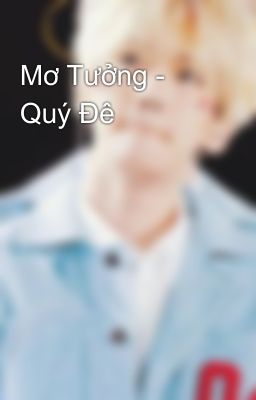 Mơ Tưởng - Quý Đê