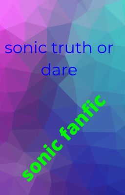 modern sonic truth or dare