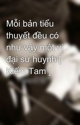 Mỗi bản tiểu thuyết đều có như vậy một vị đại sư huynh [ Kiếm Tam ]