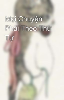 Mọi Chuyện Phải Theo Thứ Tự 