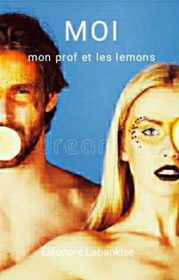 Moi, mon prof et les lemons