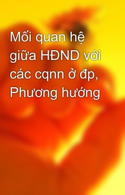 Mối quan hệ giữa HĐND với các cqnn ở đp, Phương hướng