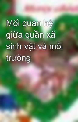 Mối quan hệ giữa quần xã sinh vật và môi trường