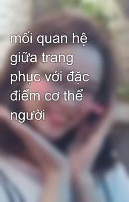 mối quan hệ giữa trang phục với đặc điểm cơ thể người