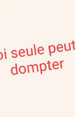 moi seule peut le dompter 