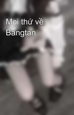 Mọi thứ về Bangtan