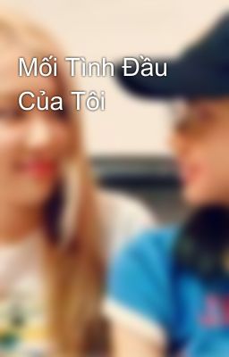 Mối Tình Đầu Của Tôi