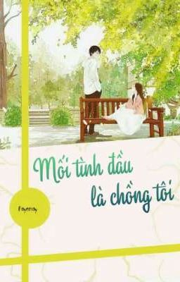 Mối Tình Đầu Là Chồng Tôi