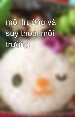 môi trường và suy thoái môi trường