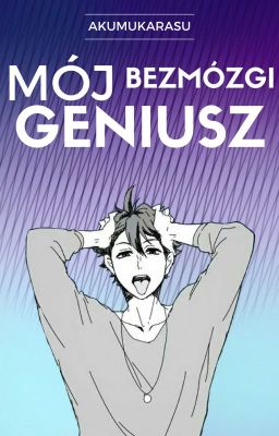 Mój Bezmózgi Geniusz | Oikawa Tooru x OC