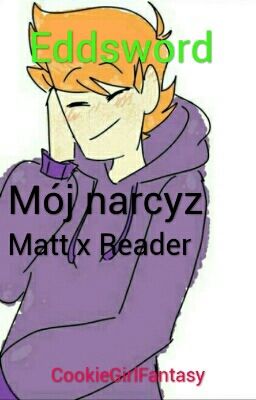 Mój Narcyz I Eddsworld Matt x Reader (zakończona)