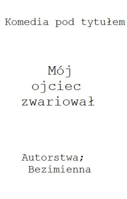 Mój ojciec zwariował