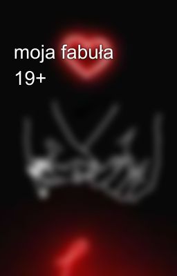 moja fabuła 19+