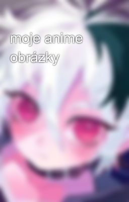 moje anime obrázky