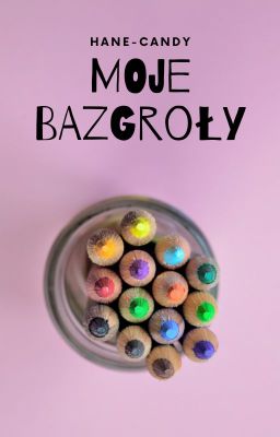 MOJE BAZGROŁY ✏🖌🖍