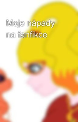 Moje nápady na fanfikce