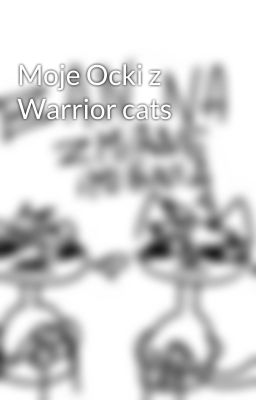 Moje Ocki z Warrior cats