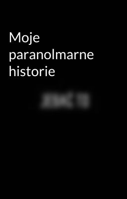 Moje paranolmarne historie 