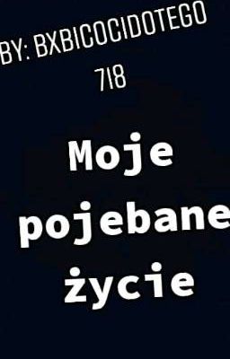 Moje Pojebane Życie