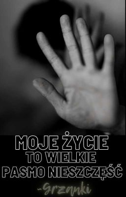 Moje Życie To Wielkie Pasmo Nieszczęść |Grzanki|