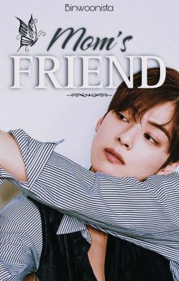 Mom's Friend |✩| binwoo 