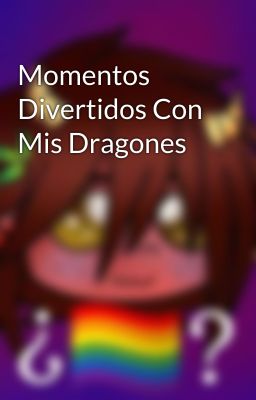 Momentos Divertidos Con Mis Dragones 